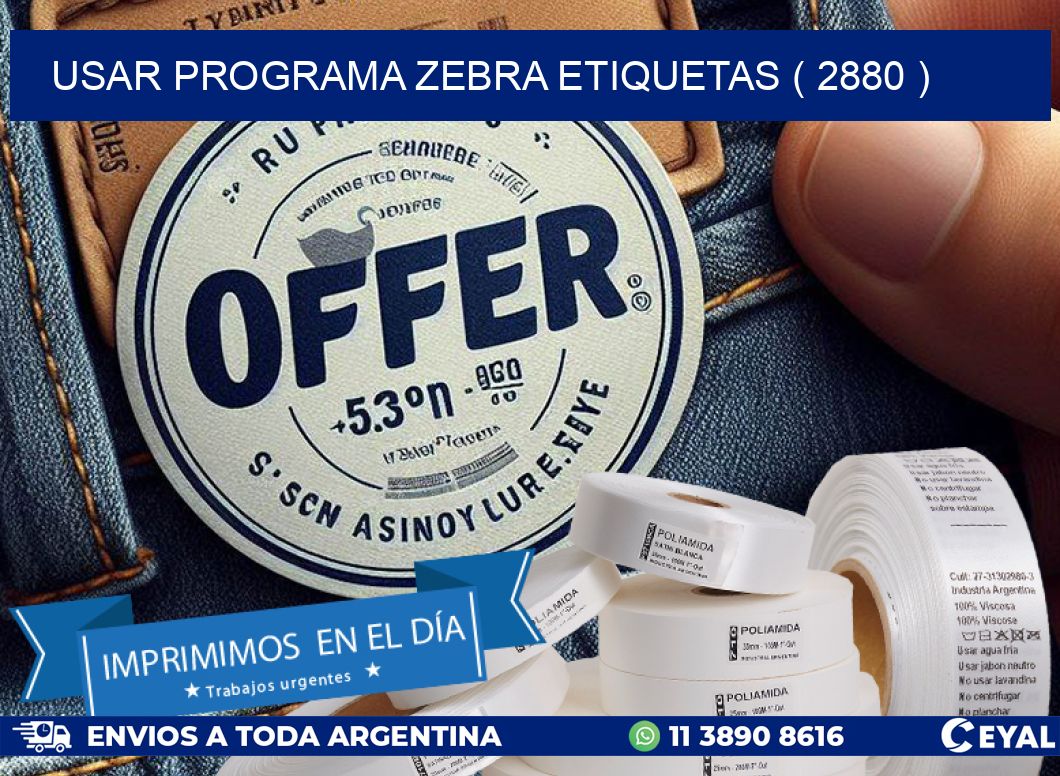 USAR PROGRAMA ZEBRA ETIQUETAS ( 2880 )