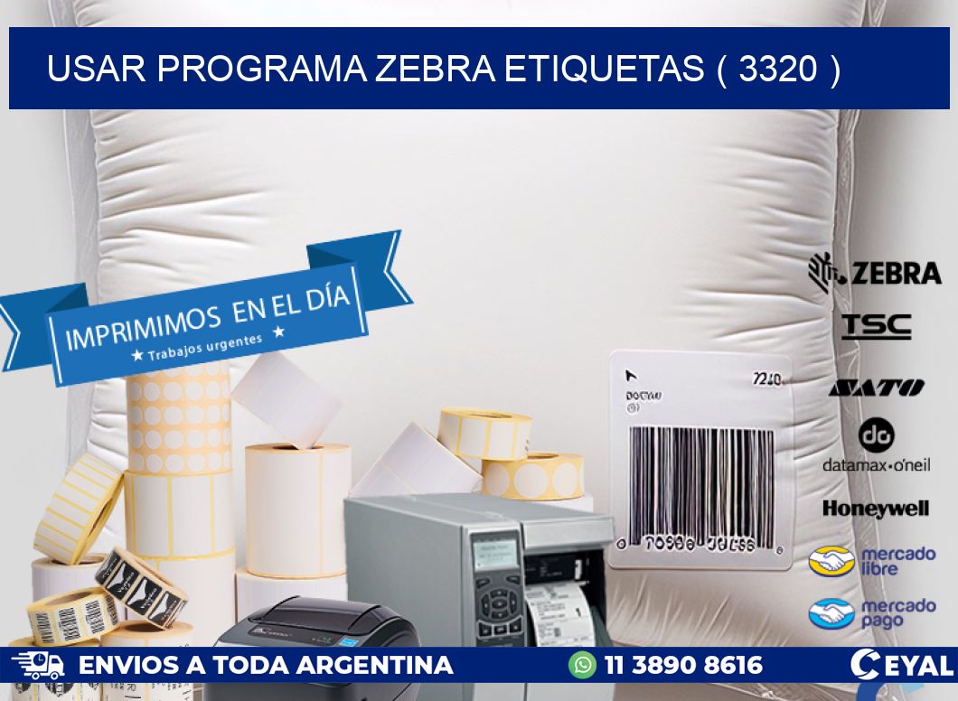 USAR PROGRAMA ZEBRA ETIQUETAS ( 3320 )