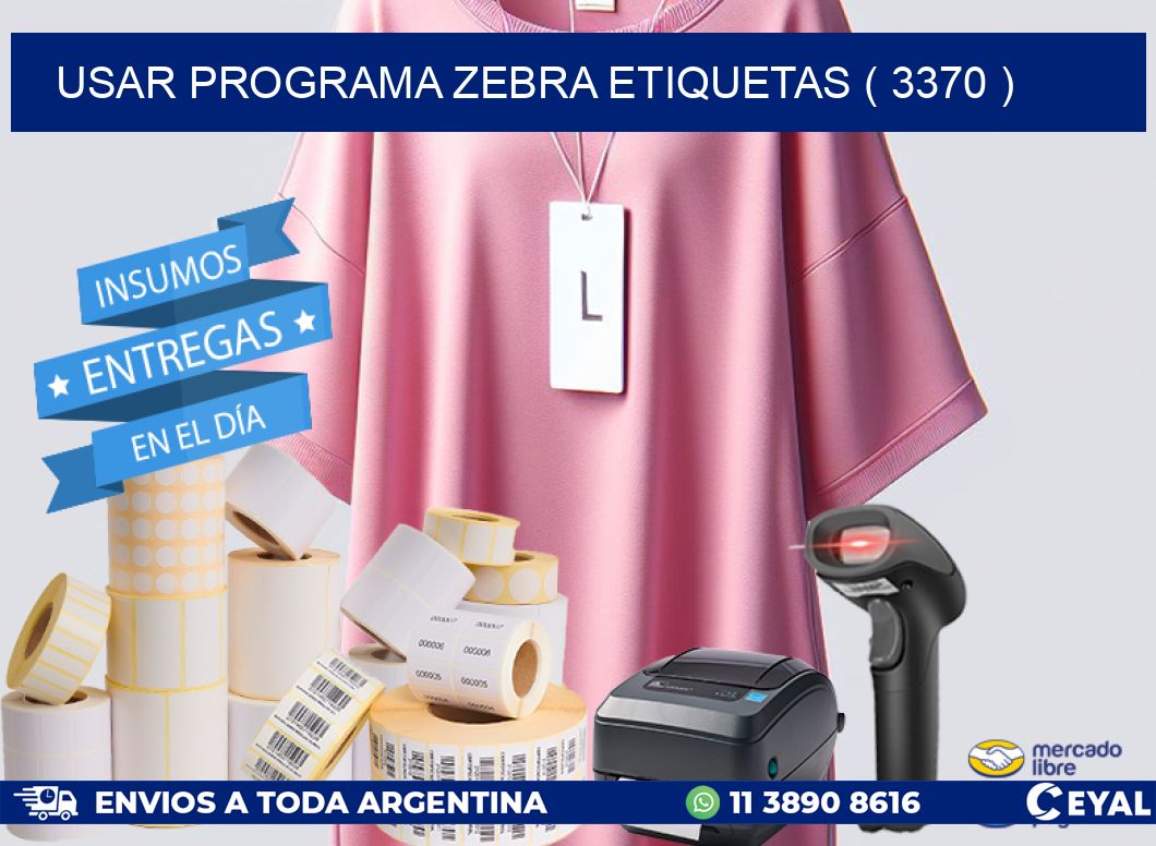 USAR PROGRAMA ZEBRA ETIQUETAS ( 3370 )