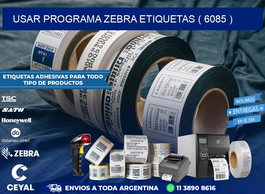 USAR PROGRAMA ZEBRA ETIQUETAS ( 6085 )