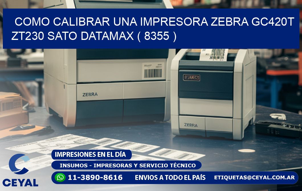 como calibrar una impresora zebra gc420t ZT230 SATO DATAMAX ( 8355 )