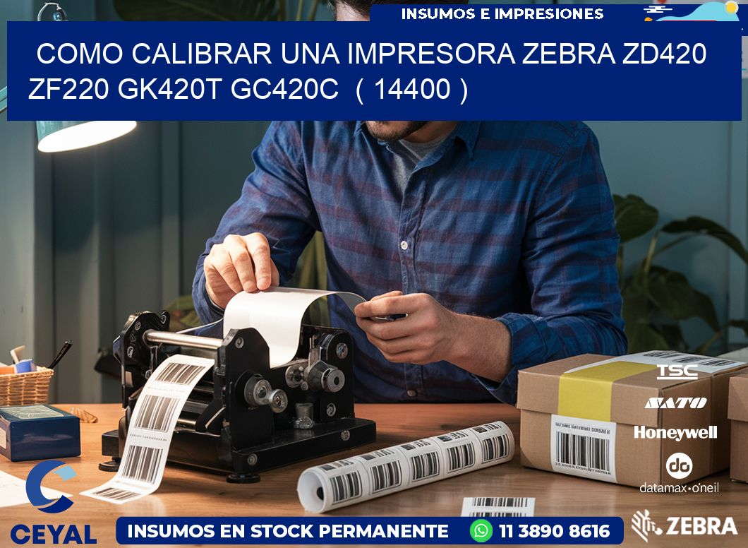 como calibrar una impresora zebra zd420 ZF220 GK420T GC420C  ( 14400 )