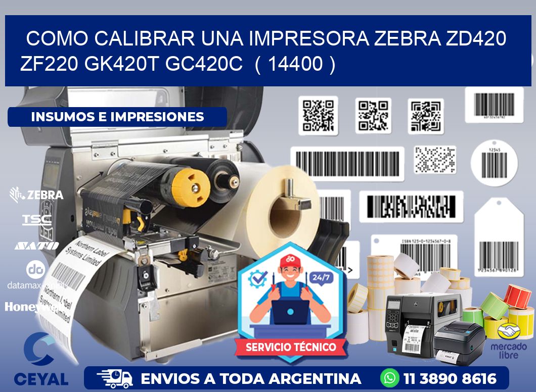 como calibrar una impresora zebra zd420 ZF220 GK420T GC420C  ( 14400 )