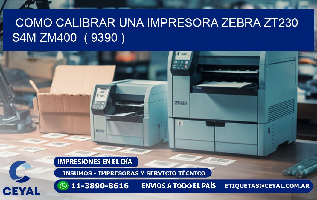 como calibrar una impresora zebra zt230 S4M ZM400  ( 9390 )