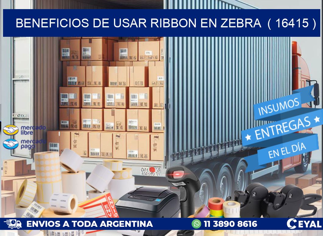 BENEFICIOS DE USAR RIBBON EN ZEBRA  ( 16415 )