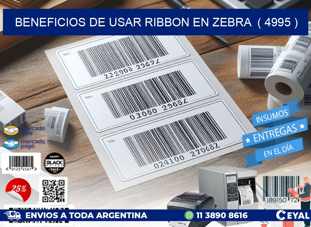 BENEFICIOS DE USAR RIBBON EN ZEBRA  ( 4995 )