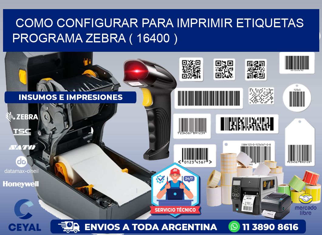 COMO CONFIGURAR PARA IMPRIMIR ETIQUETAS PROGRAMA ZEBRA ( 16400 )