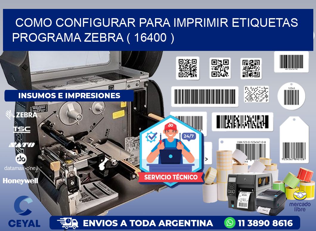 COMO CONFIGURAR PARA IMPRIMIR ETIQUETAS PROGRAMA ZEBRA ( 16400 )