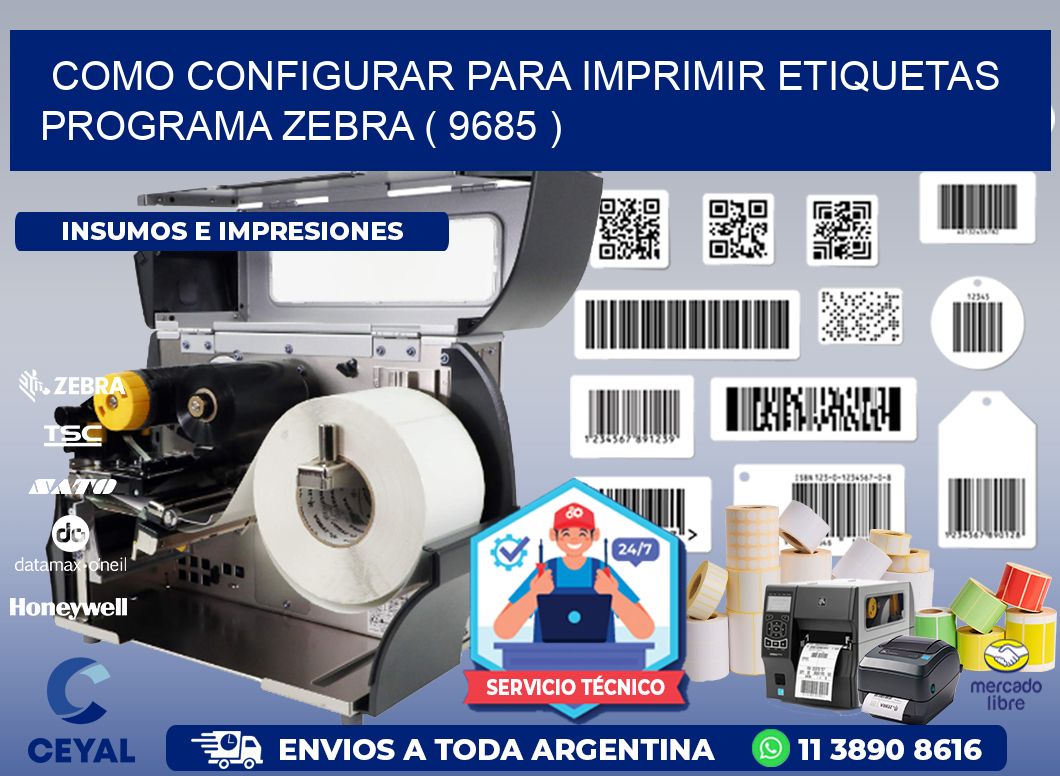 COMO CONFIGURAR PARA IMPRIMIR ETIQUETAS PROGRAMA ZEBRA ( 9685 )