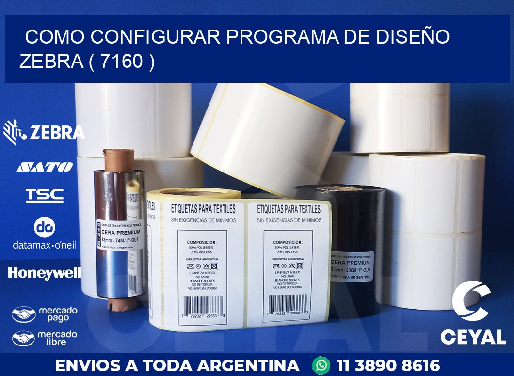 COMO CONFIGURAR PROGRAMA DE DISEÑO ZEBRA ( 7160 )