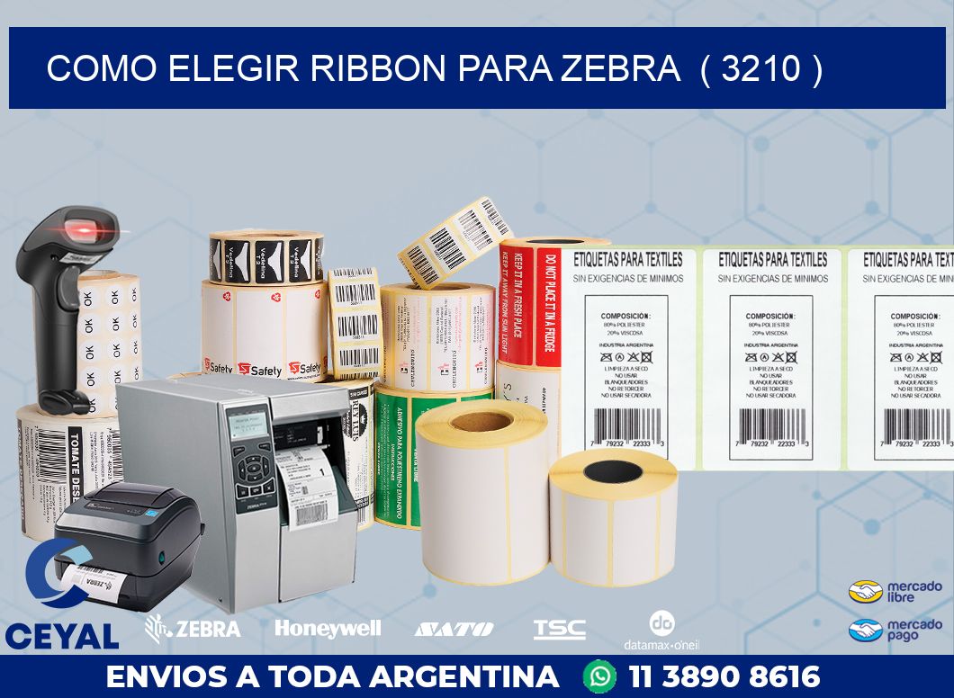 COMO ELEGIR RIBBON PARA ZEBRA  ( 3210 )