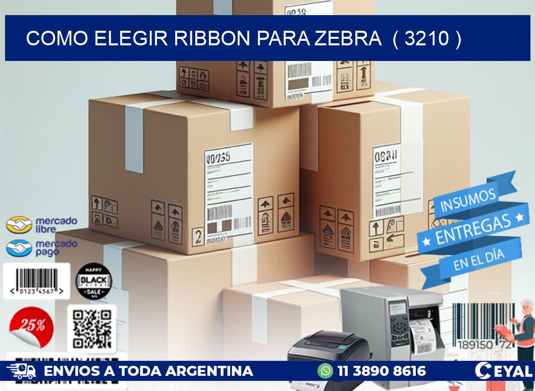COMO ELEGIR RIBBON PARA ZEBRA  ( 3210 )