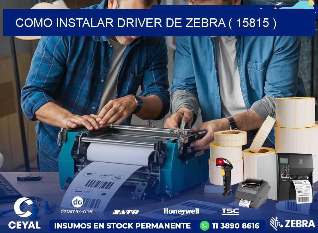 COMO INSTALAR DRIVER DE ZEBRA ( 15815 )