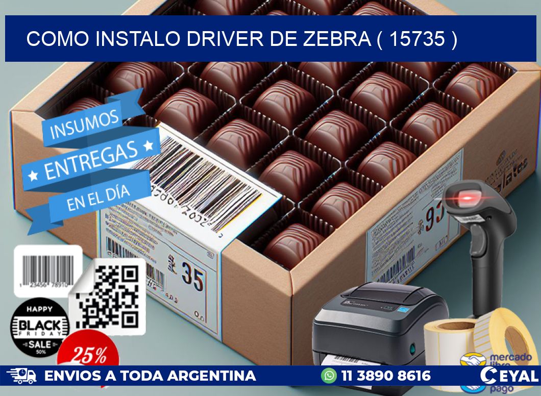 COMO INSTALO DRIVER DE ZEBRA ( 15735 )