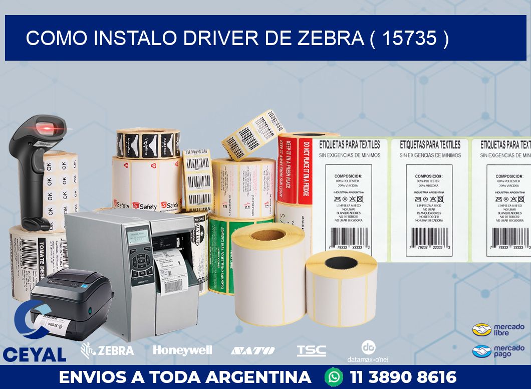 COMO INSTALO DRIVER DE ZEBRA ( 15735 )