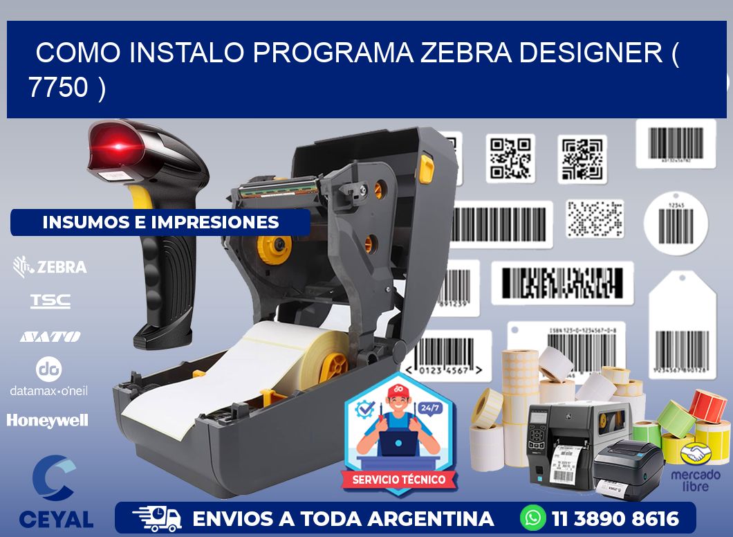 COMO INSTALO PROGRAMA ZEBRA DESIGNER ( 7750 )