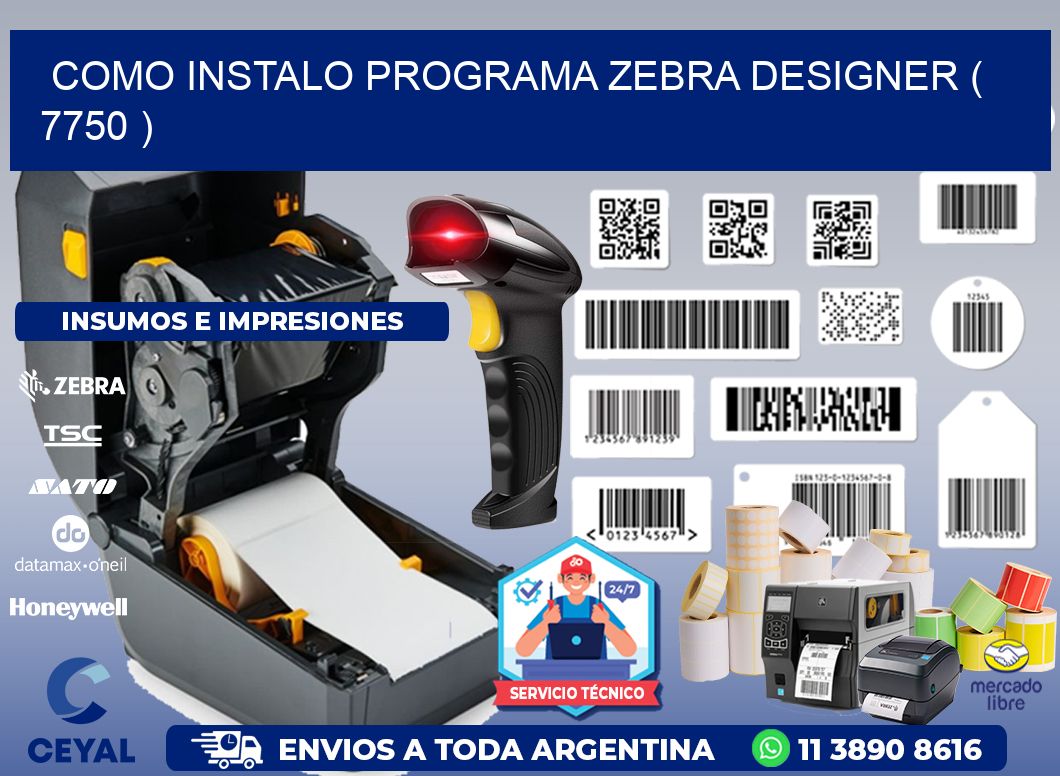 COMO INSTALO PROGRAMA ZEBRA DESIGNER ( 7750 )