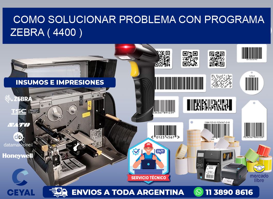 COMO SOLUCIONAR PROBLEMA CON PROGRAMA ZEBRA ( 4400 )