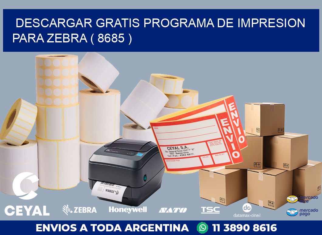 DESCARGAR GRATIS PROGRAMA DE IMPRESION PARA ZEBRA ( 8685 )