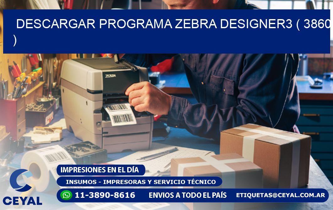 DESCARGAR PROGRAMA ZEBRA DESIGNER3 ( 3860 )
