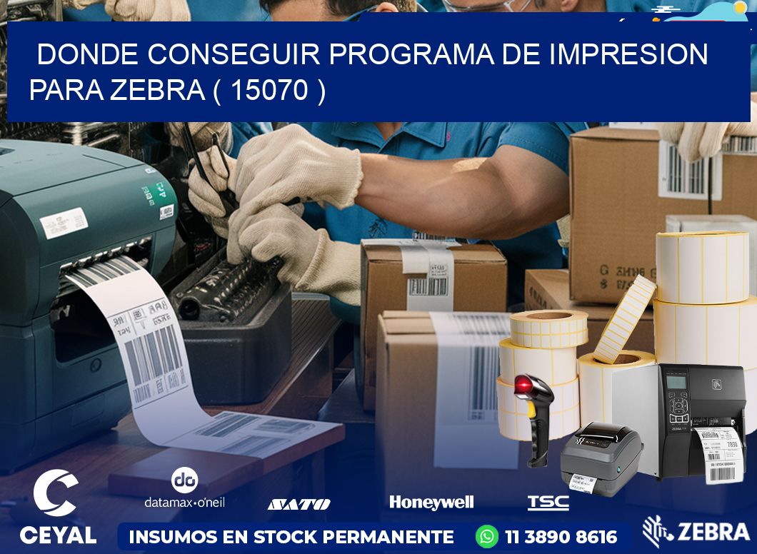DONDE CONSEGUIR PROGRAMA DE IMPRESION PARA ZEBRA ( 15070 )