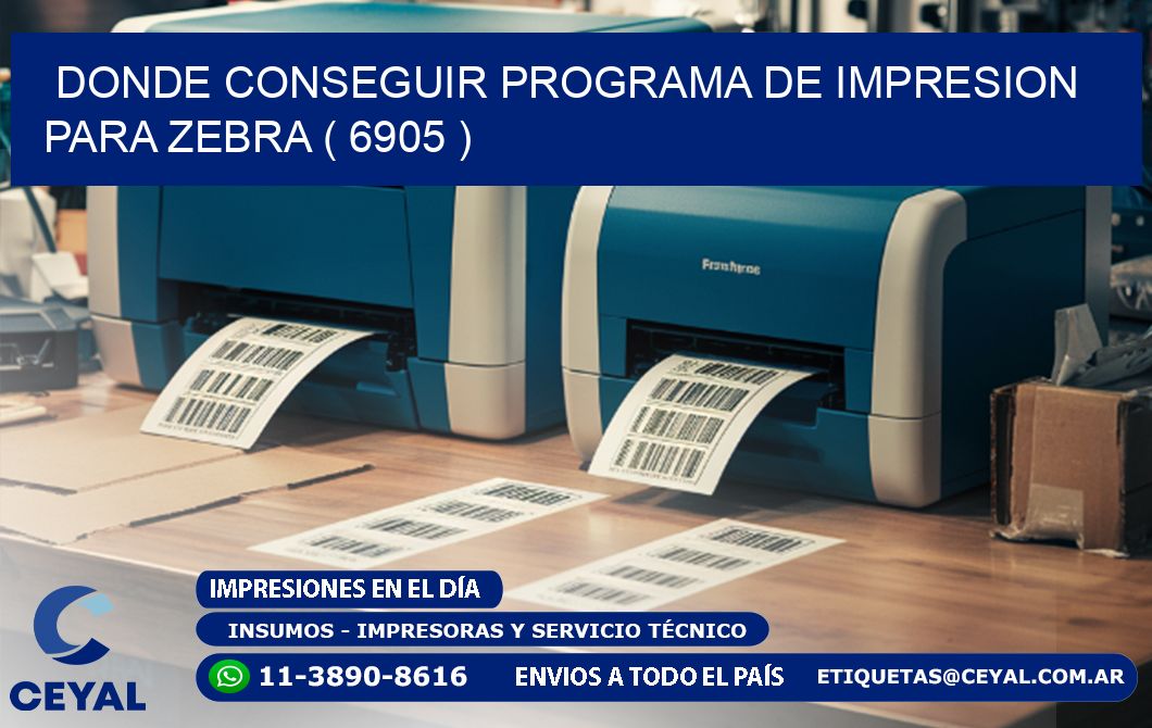 DONDE CONSEGUIR PROGRAMA DE IMPRESION PARA ZEBRA ( 6905 )