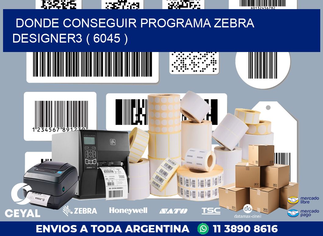 DONDE CONSEGUIR PROGRAMA ZEBRA DESIGNER3 ( 6045 )