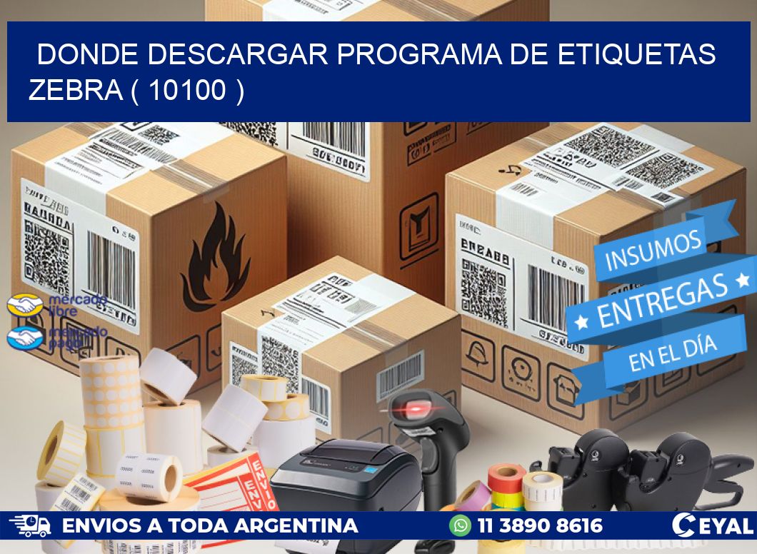 DONDE DESCARGAR PROGRAMA DE ETIQUETAS ZEBRA ( 10100 )