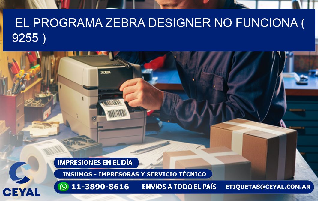 EL PROGRAMA ZEBRA DESIGNER NO FUNCIONA ( 9255 )