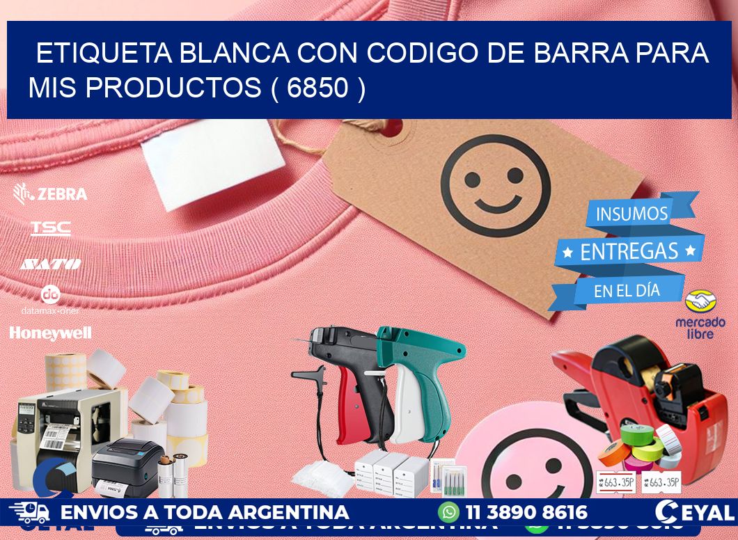 ETIQUETA BLANCA CON CODIGO DE BARRA PARA MIS PRODUCTOS ( 6850 )