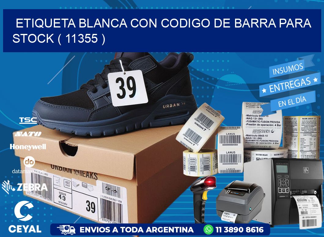 ETIQUETA BLANCA CON CODIGO DE BARRA PARA STOCK ( 11355 )