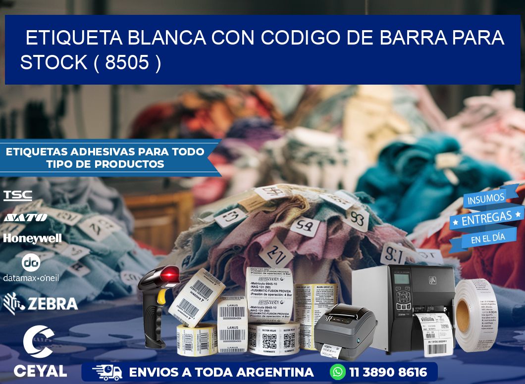 ETIQUETA BLANCA CON CODIGO DE BARRA PARA STOCK ( 8505 )