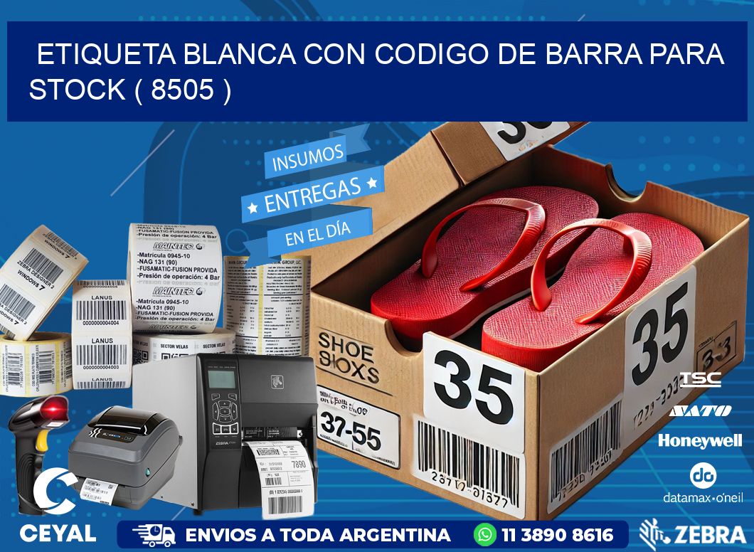 ETIQUETA BLANCA CON CODIGO DE BARRA PARA STOCK ( 8505 )