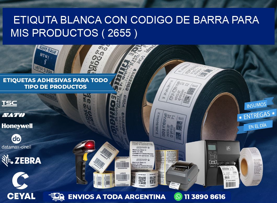 ETIQUTA BLANCA CON CODIGO DE BARRA PARA MIS PRODUCTOS ( 2655 )
