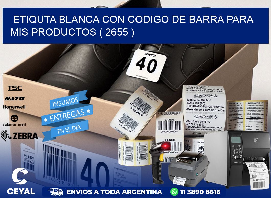 ETIQUTA BLANCA CON CODIGO DE BARRA PARA MIS PRODUCTOS ( 2655 )