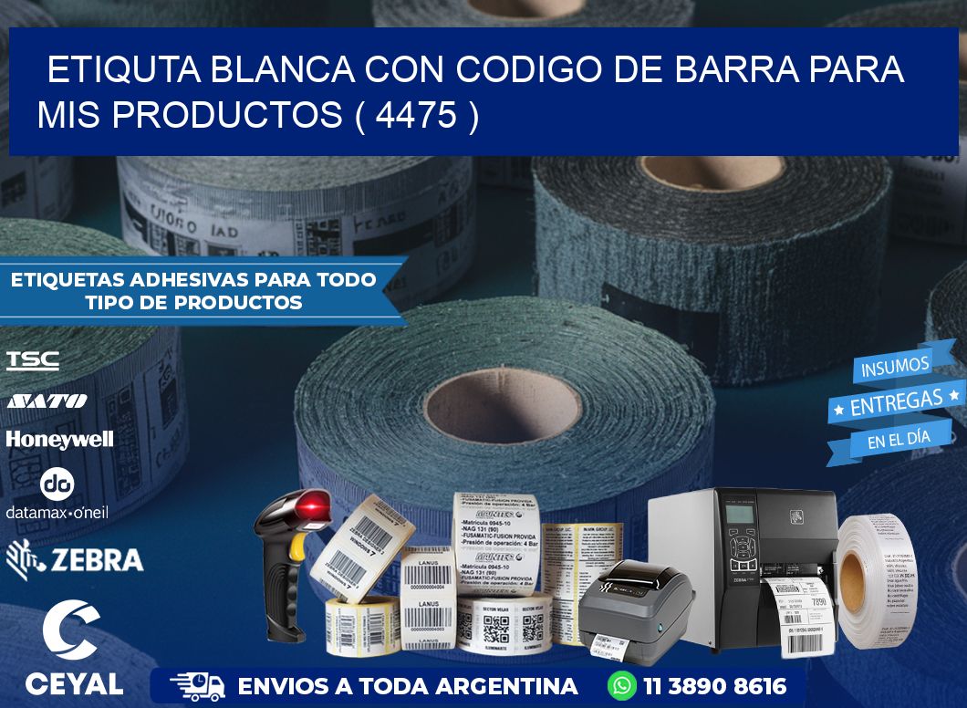ETIQUTA BLANCA CON CODIGO DE BARRA PARA MIS PRODUCTOS ( 4475 )