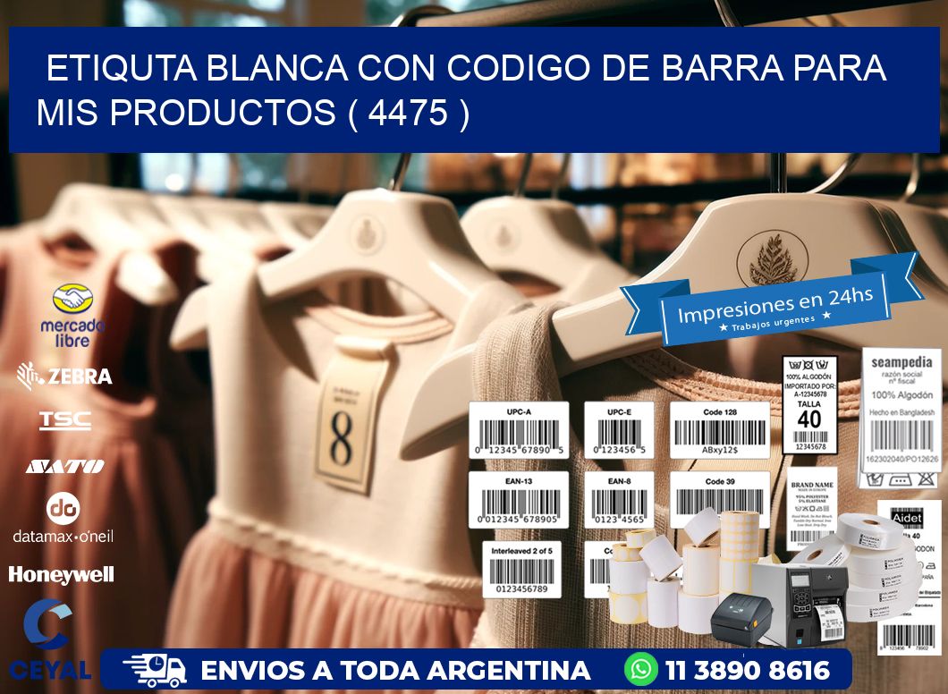 ETIQUTA BLANCA CON CODIGO DE BARRA PARA MIS PRODUCTOS ( 4475 )
