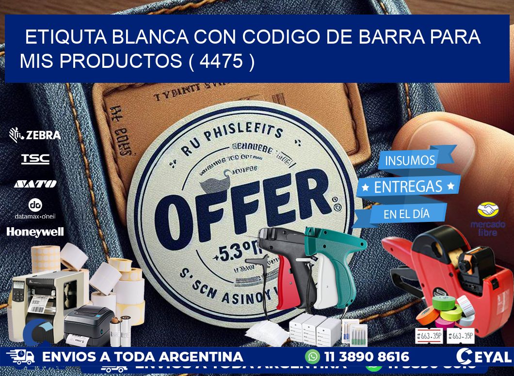 ETIQUTA BLANCA CON CODIGO DE BARRA PARA MIS PRODUCTOS ( 4475 )