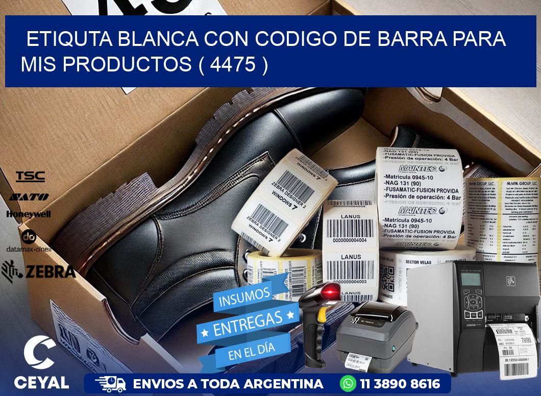 ETIQUTA BLANCA CON CODIGO DE BARRA PARA MIS PRODUCTOS ( 4475 )