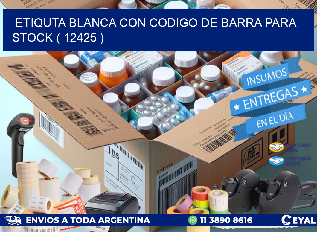 ETIQUTA BLANCA CON CODIGO DE BARRA PARA STOCK ( 12425 )