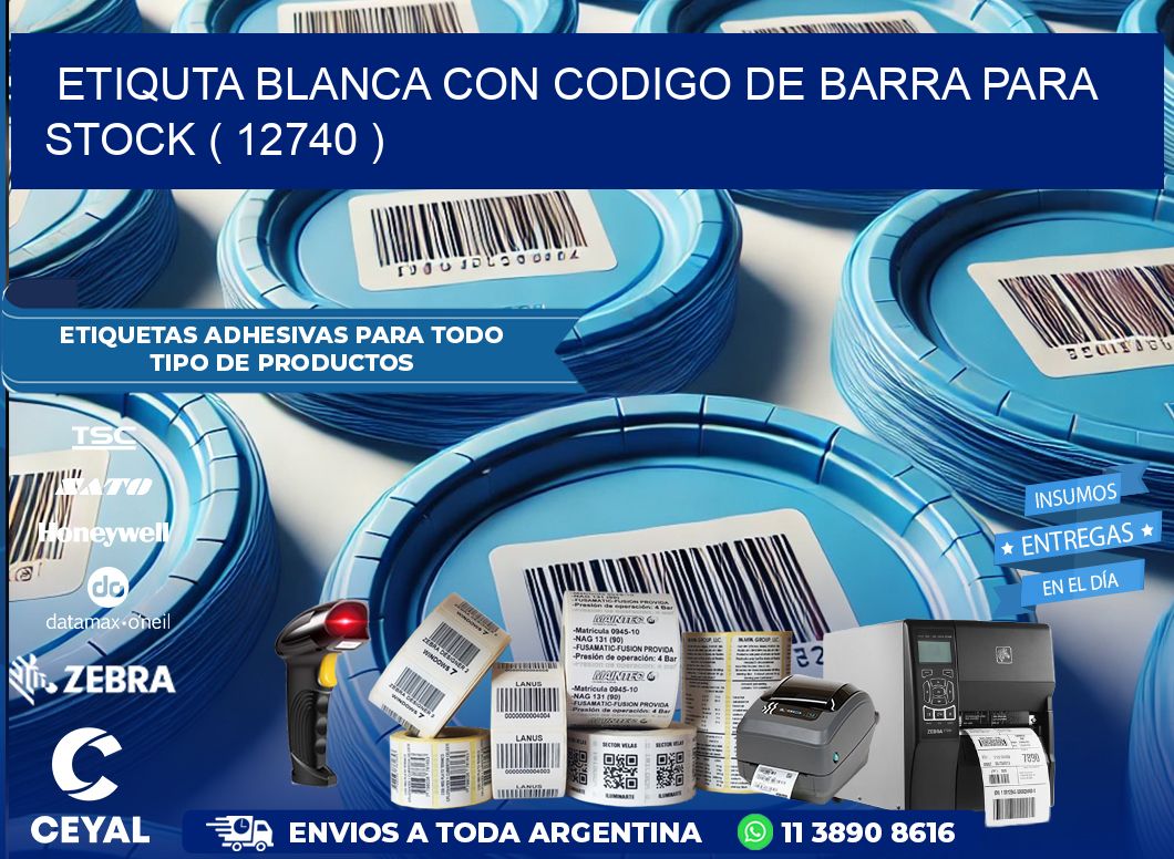 ETIQUTA BLANCA CON CODIGO DE BARRA PARA STOCK ( 12740 )
