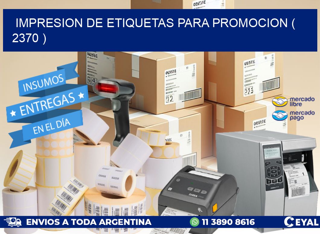 IMPRESION DE ETIQUETAS PARA PROMOCION ( 2370 )