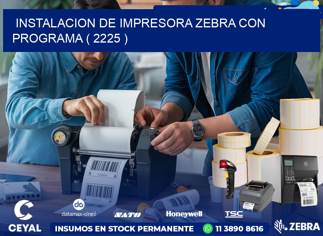 INSTALACION DE IMPRESORA ZEBRA CON PROGRAMA ( 2225 )