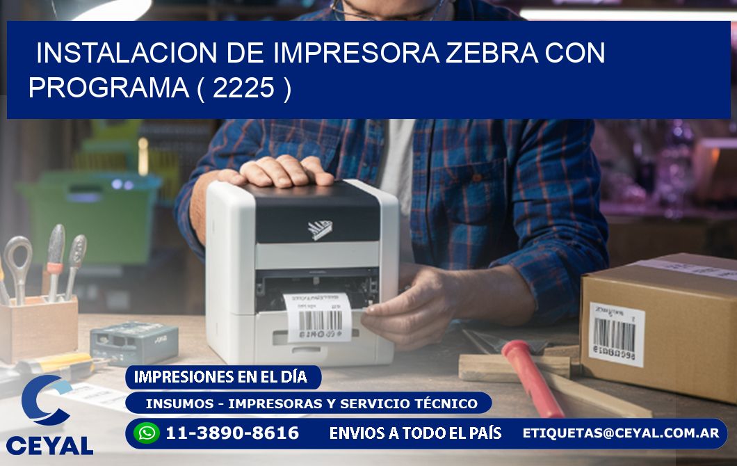 INSTALACION DE IMPRESORA ZEBRA CON PROGRAMA ( 2225 )
