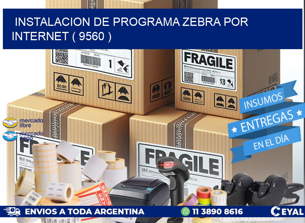 INSTALACION DE PROGRAMA ZEBRA POR INTERNET ( 9560 )