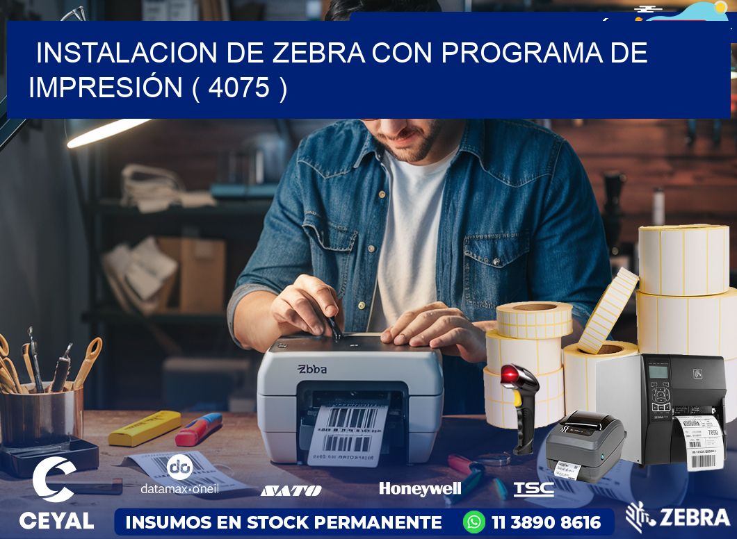 INSTALACION DE ZEBRA CON PROGRAMA DE IMPRESIÓN ( 4075 )