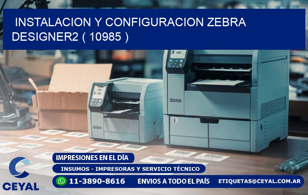INSTALACION Y CONFIGURACION ZEBRA DESIGNER2 ( 10985 )