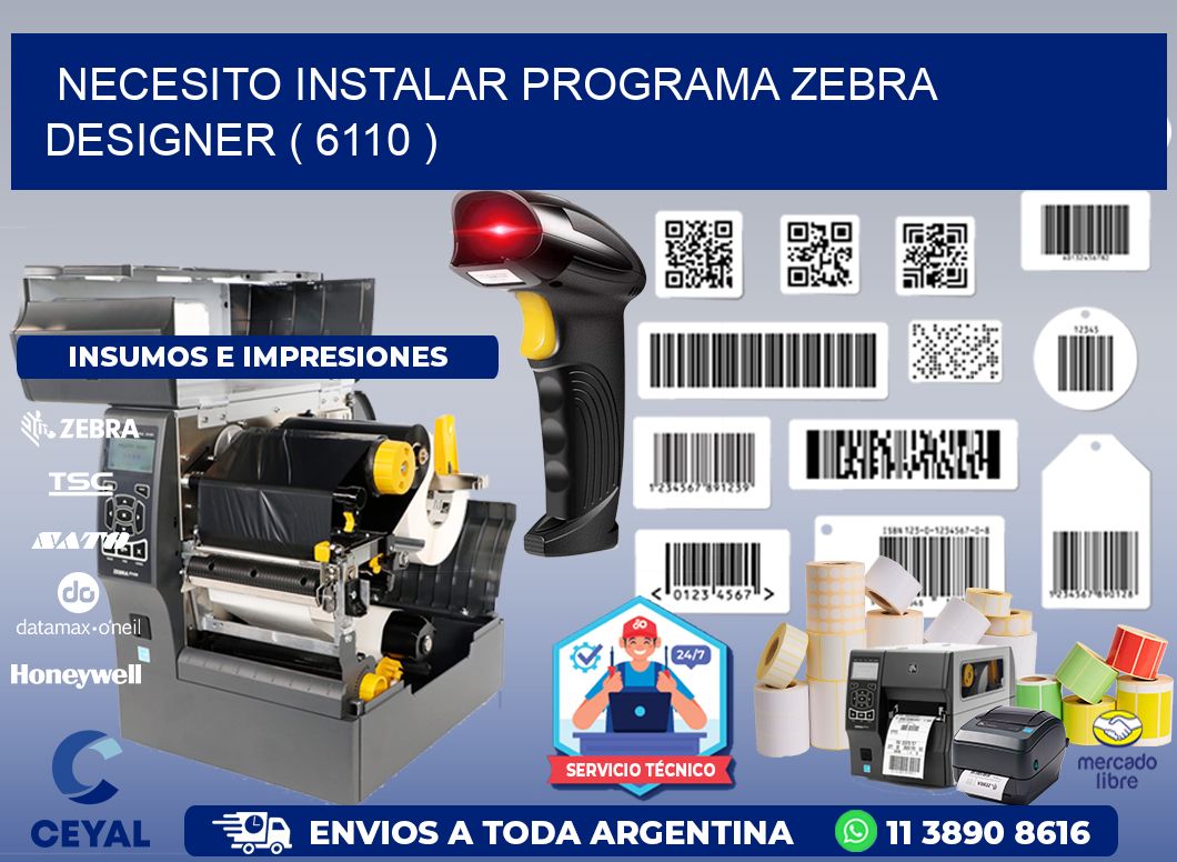 NECESITO INSTALAR PROGRAMA ZEBRA DESIGNER ( 6110 )