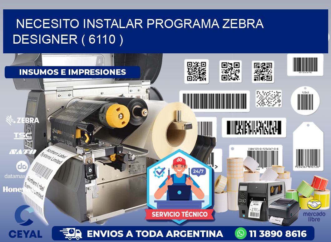NECESITO INSTALAR PROGRAMA ZEBRA DESIGNER ( 6110 )