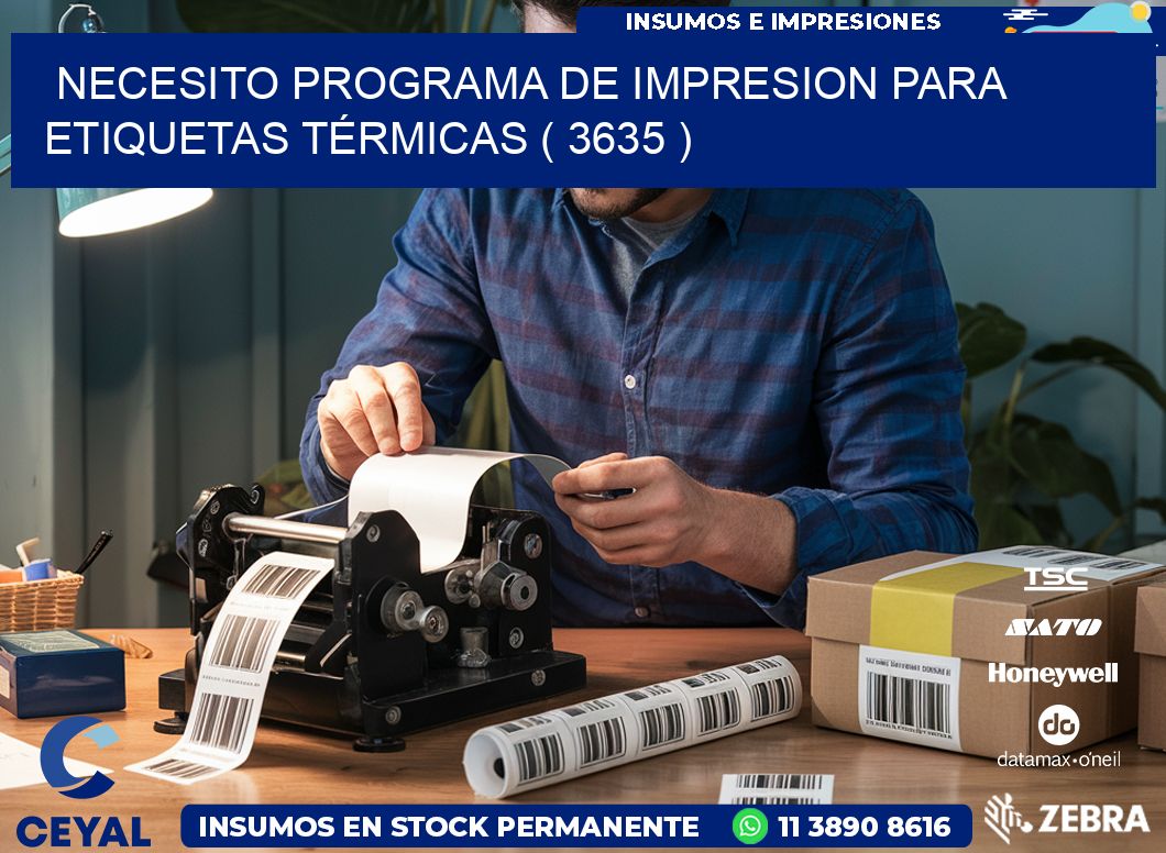 NECESITO PROGRAMA DE IMPRESION PARA ETIQUETAS TÉRMICAS ( 3635 )